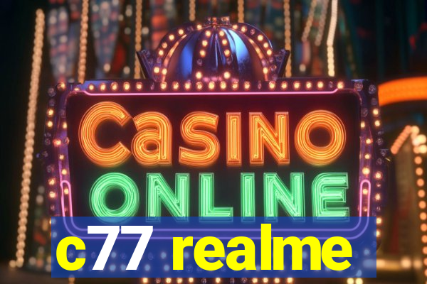 c77 realme